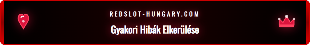 Egy lista a Redslot regisztráció során elkerülendő gyakori hibákról.
